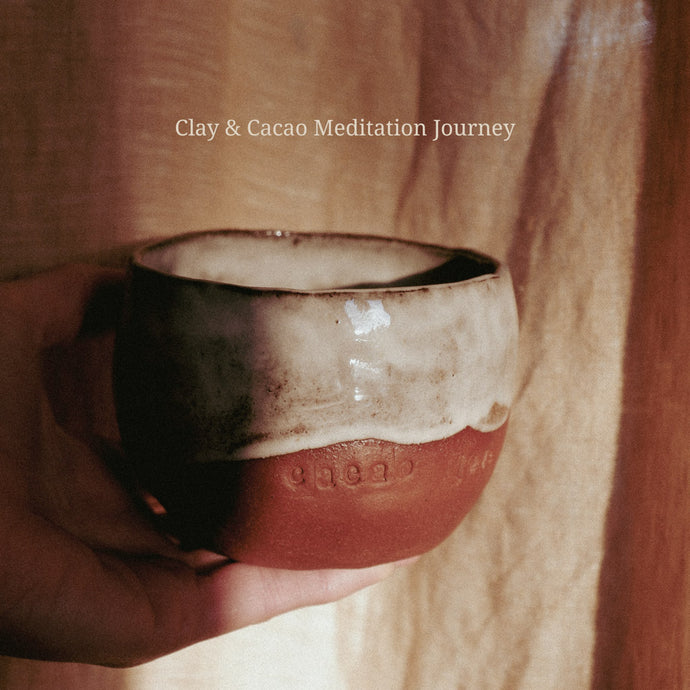 Clay & Cacao Meditation Journey